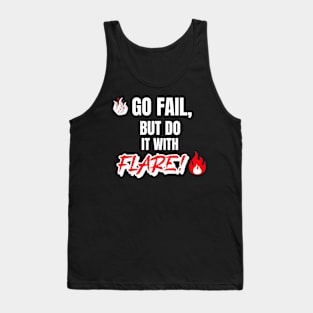 Go Fail, But Do It With Flare Tank Top